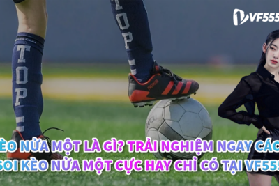 Kèo nửa một là gì? Trải nghiệm ngay cách soi kèo một nửa